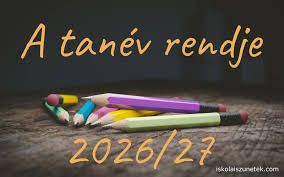 2026/27-es tanév időbeosztása 